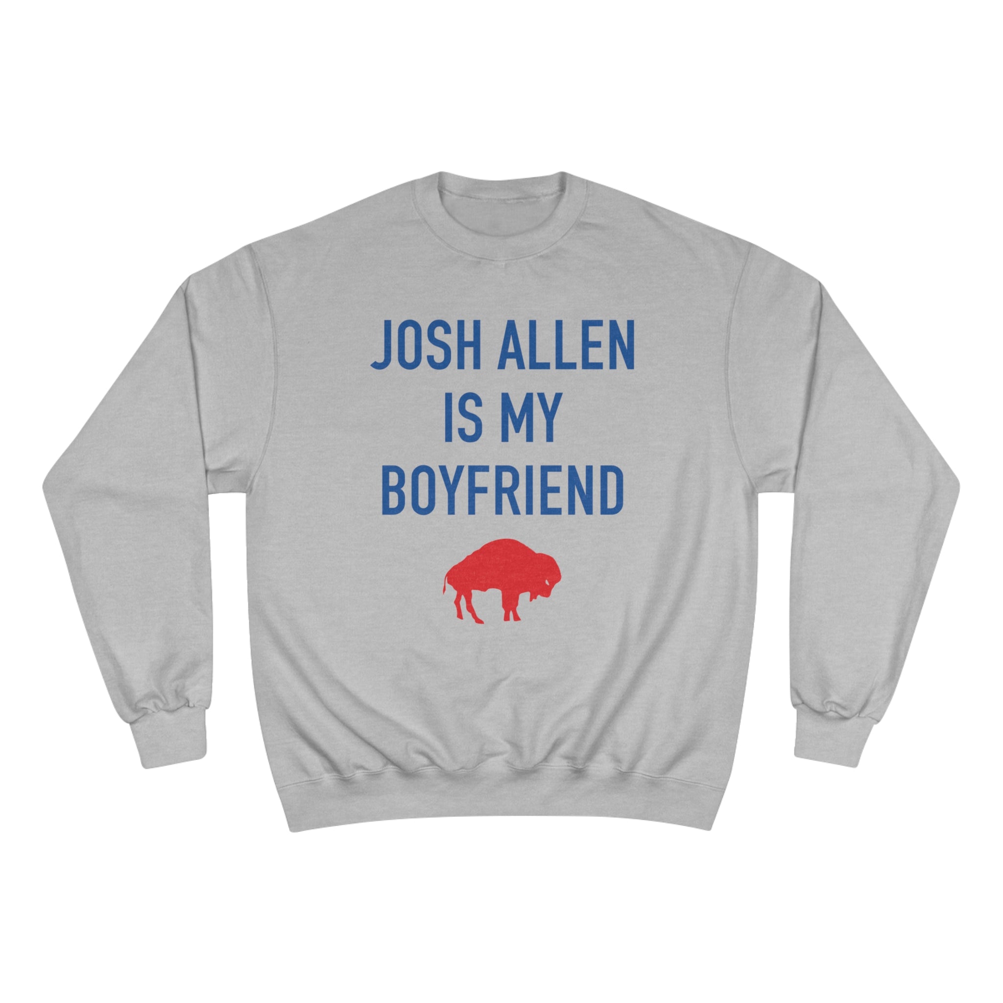 Josh Allen is My Boyfriend Champion Sweatshirt