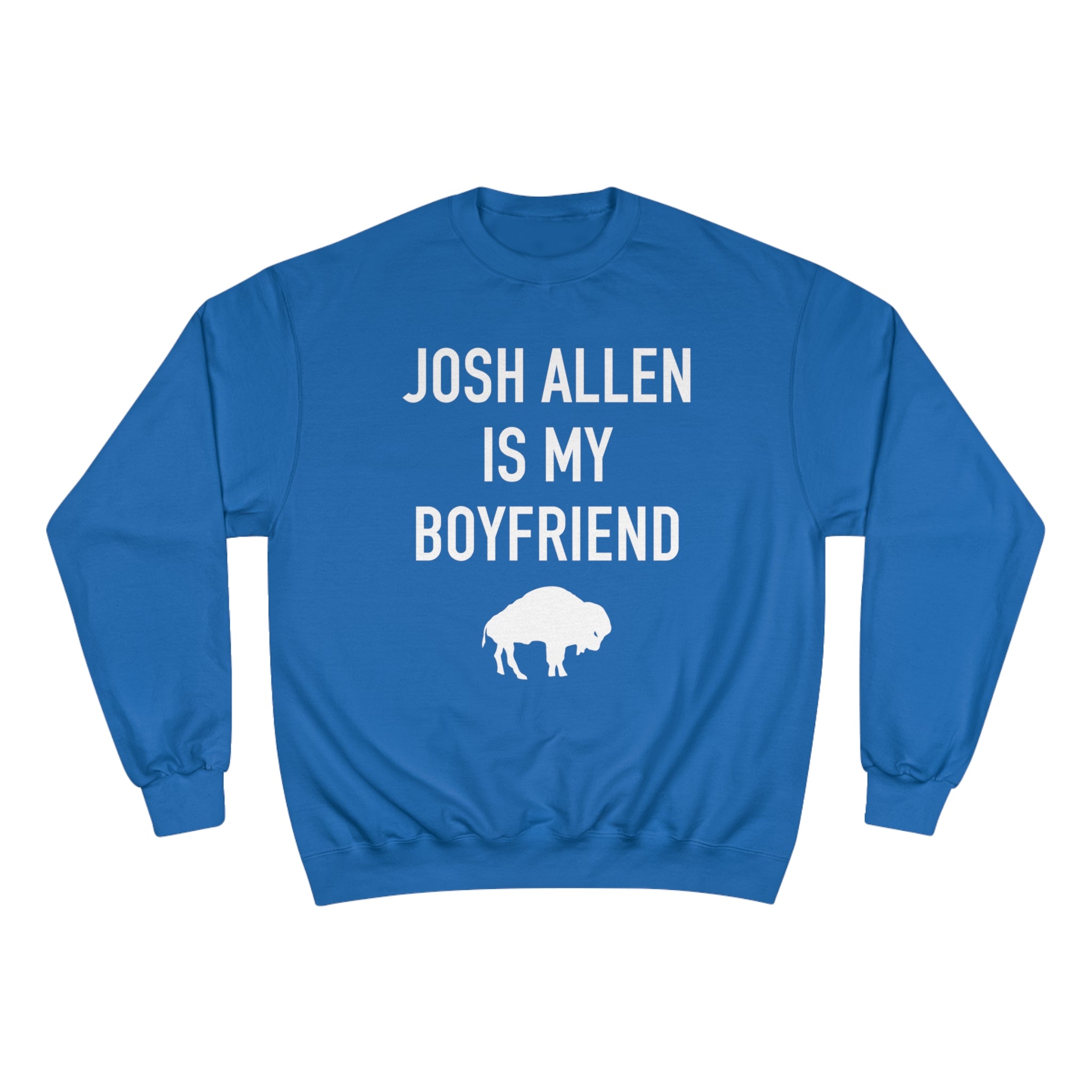Josh Allen is My Boyfriend Champion Sweatshirt