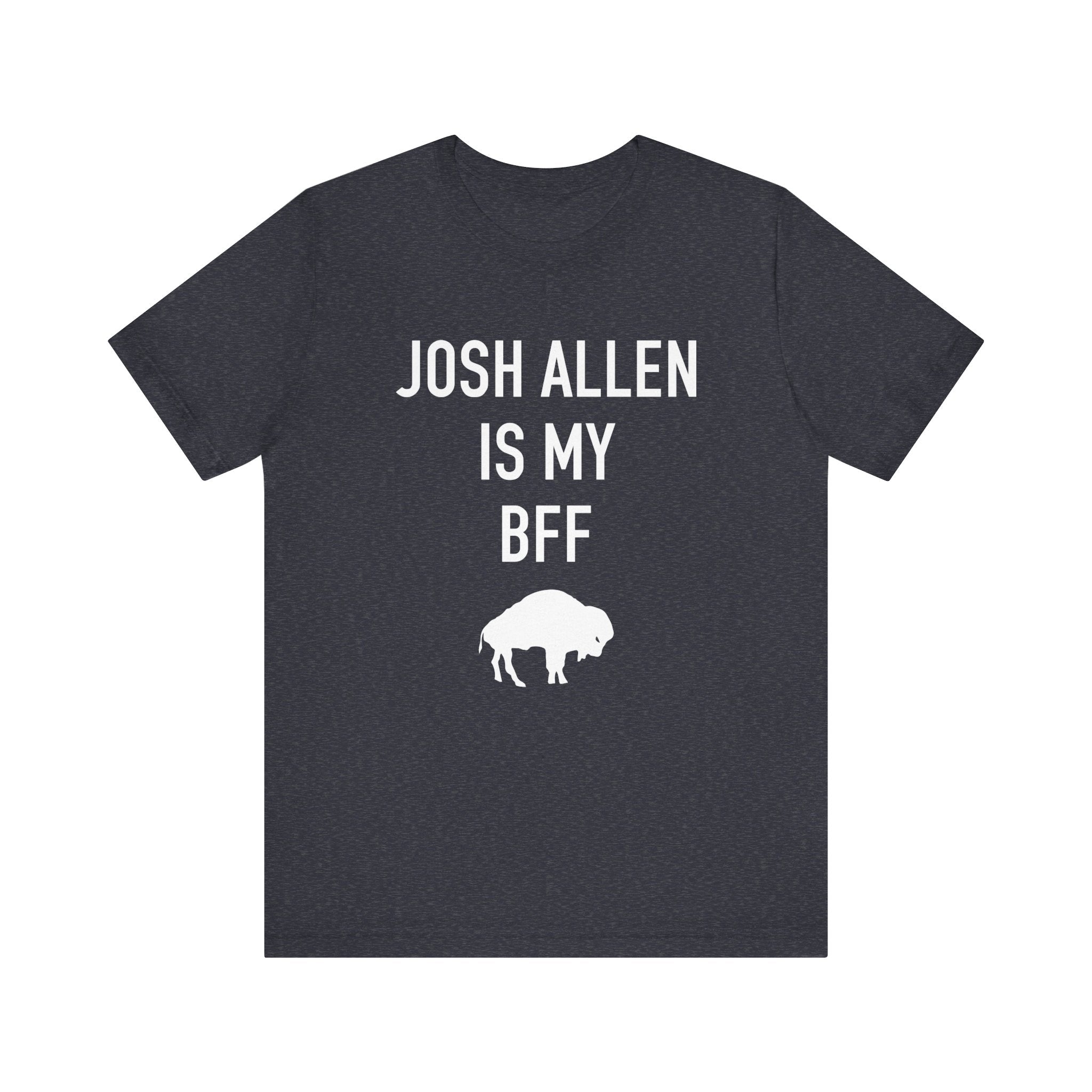 Josh Allen is My BFF Tee